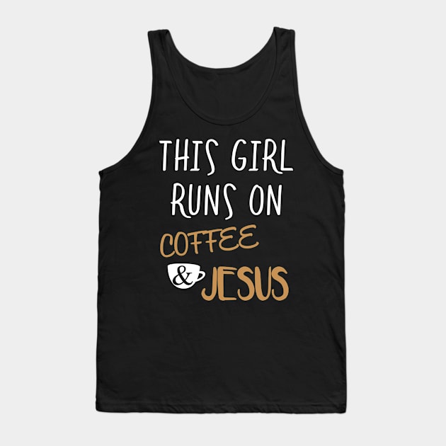 This Girl Runs On Coffee And Jesus Tank Top by TShirtWaffle1